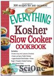 دانلود کتاب The Everything Kosher Slow Cooker Cookbook: Includes Chicken Soup with Lukshen Noodles, Apple-Mustard Beef Brisket, Sweet and Spicy...