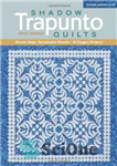 دانلود کتاب Shadow Trapunto Quilts: Simple Steps, Remarkable Results, 30 Elegant Projects – لحاف سایه تراپونتو: مراحل ساده، نتایج قابل...