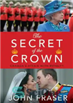 دانلود کتاب The Secret of the Crown: Canada’s Affair With Royalty – راز تاج: رابطه کانادا با خانواده سلطنتی