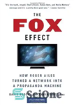 دانلود کتاب The Fox Effect: How Roger Ailes Turned a Network into a Propaganda Machine – اثر روباه: چگونه راجر...