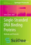دانلود کتاب Single-Stranded DNA Binding Proteins: Methods and Protocols – پروتئین های اتصال DNA تک رشته ای: روش ها و...