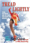 دانلود کتاب Tread Lightly: Form, Footwear, and the Quest for Injury-Free Running – به آرامی: فرم ، کفش و تلاش...