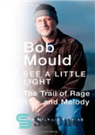 دانلود کتاب See a Little Light: The Trail of Rage and Melody – کمی نور را ببینید: دنباله خشم و...
