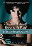 دانلود کتاب The Most Beautiful Woman in the World: The Obsessions, Passions, and Courage of Elizabeth Taylor – زیباترین زن...