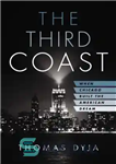 دانلود کتاب The Third Coast: When Chicago Built the American Dream – ساحل سوم: وقتی شیکاگو رویای آمریکایی را ساخت