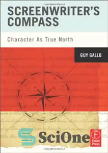 دانلود کتاب Screenwriter’s Compass: Character As True North – قطب نما فیلمنامه نویس: شخصیت به عنوان شمال واقعی 