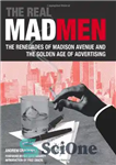 دانلود کتاب The Real Mad Men: The Renegades of Madison Avenue and the Golden Age of Advertising – دیوانگان واقعی:...