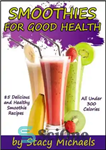 دانلود کتاب Smoothies for Good Health: The Superfruits, Vegetables, Healthy Indulgences & Everyday Ingredients Smoothie Recipe Book – اسموتی برای...