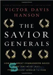 دانلود کتاب The Savior Generals: How Five Great Commanders Saved Wars That Were Lost – From Ancient Greece to Iraq...