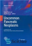 دانلود کتاب Uncommon Pancreatic Neoplasms: In collaboration with Massimo Falconi, Roberto Salvia and Giovanni Butturini – نئوپلاسم های غیر معمول...