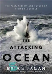 دانلود کتاب The Attacking Ocean: The Past, Present, and Future of Rising Sea Levels – اقیانوس مهاجم: گذشته، حال و...