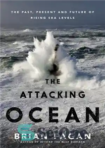 دانلود کتاب The Attacking Ocean: The Past, Present, and Future of Rising Sea Levels – اقیانوس مهاجم: گذشته، حال و... 