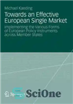 دانلود کتاب Towards an Effective European Single Market: Implementing the Various Forms of European Policy Instruments across Member States –...