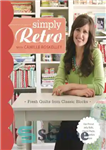 دانلود کتاب Simply Retro with Camille Roskelley: Fresh Quilts from Classic Blocks – به سادگی یکپارچهسازی با سیستمعامل با Camille...