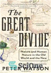 دانلود کتاب The Great Divide: Nature and Human Nature in the Old World and the New – شکاف بزرگ: طبیعت...