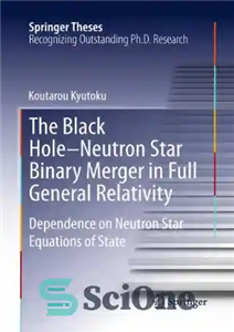 دانلود کتاب The Black Hole-Neutron Star Binary Merger in Full General Relativity: Dependence on Neutron Star Equations of State –...