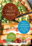 دانلود کتاب The cheesy vegan: more than 125 plant-based recipes for indulging in the world’s ultimate comfort food – وگان...