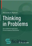 دانلود کتاب Thinking in Problems: How Mathematicians Find Creative Solutions – تفکر در مسائل: چگونه ریاضیدانان راه حل های خلاقانه...