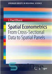 دانلود کتاب Spatial Econometrics: From Cross-Sectional Data to Spatial Panels – اقتصاد سنجی فضایی: از داده های مقطعی تا پانل...