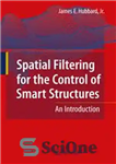 دانلود کتاب Spatial Filtering for the Control of Smart Structures: An Introduction – فیلتر فضایی برای کنترل سازه های هوشمند:...