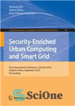 دانلود کتاب Security-Enriched Urban Computing and Smart Grid: First International Conference, SUComS 2010, Daejeon, Korea, September 15-17, 2010. Proceedings –...