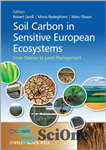 دانلود کتاب Soil Carbon in Sensitive European Ecosystems: From Science to Land Management – کربن خاک در اکوسیستم های حساس...