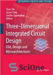 دانلود کتاب Three Dimensional Integrated Circuit Design: EDA, Design and Microarchitectures – طراحی مدار مجتمع سه بعدی: EDA، طراحی و...