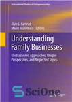 دانلود کتاب Understanding Family Businesses: Undiscovered Approaches, Unique Perspectives, and Neglected Topics – درک کسب و کارهای خانوادگی: رویکردهای کشف...