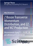 دانلود کتاب Z Boson Transverse Momentum Distribution, and ZZ and WZ Production: Measurements Using 7.3 8.6 fb1 of p┬»p Collisions...