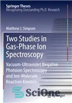 دانلود کتاب Two Studies in Gas-Phase Ion Spectroscopy: Vacuum-Ultraviolet Negative Photoion Spectroscopy and Ion-Molecule Reaction Kinetics – دو مطالعه در...