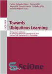 دانلود کتاب Towards Ubiquitous Learning: 6th European Conference of Technology Enhanced Learning, EC-TEL 2011, Palermo, Italy, September 20-23, 2011. Proceedings...