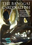 دانلود کتاب The Banggai Cardinalfish: Natural History, Conservation, and Culture of Pterapogon kauderni – ماهی کاردینال بانگگای: تاریخ طبیعی ،...