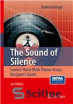 دانلود کتاب The Sound of Silence: Lowest-Noise RIAA Phono-Amps: Designer’s Guide – صدای سکوت: کم‌صداترین آمپر فونو آمپر RIAA: راهنمای...