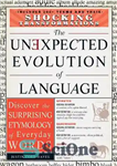 دانلود کتاب The Unexpected Evolution of Language: Discover the Surprising Etymology of Everyday Words – تکامل غیرمنتظره زبان: ریشه شناسی...