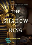 دانلود کتاب The shadow king: the bizarre afterlife of king Tut’s mummy – پادشاه سایه: زندگی پس از مرگ عجیب...