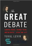 دانلود کتاب The Great Debate: Edmund Burke, Thomas Paine, and the Birth of Right and Left – مناظره بزرگ: ادموند...