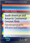 دانلود کتاب South American and Antarctic Continental Cenozoic Birds: Paleobiogeographic Affinities and Disparities – پرندگان سنوزوئیک قاره ای آمریکای جنوبی...