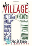 دانلود کتاب The Village: 400 Years of Beats and Bohemians, Radicals and Rogues, a History of Greenwich Village – دهکده:...