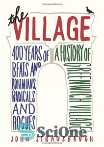 دانلود کتاب The Village: 400 Years of Beats and Bohemians, Radicals and Rogues, a History of Greenwich Village – دهکده:... 