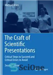 دانلود کتاب The Craft of Scientific Presentations: Critical Steps to Succeed and Critical Errors to Avoid – هنر ارائه های...