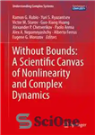 دانلود کتاب Without Bounds: A Scientific Canvas of Nonlinearity and Complex Dynamics – بدون مرز: بوم علمی غیرخطی و دینامیک...