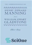 دانلود کتاب The Correspondence of Henry Edward Manning and William Ewart Gladstone: The Complete Correspondence 1833-1891 – مکاتبات هنری ادوارد...