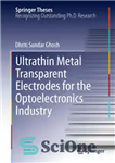 دانلود کتاب Ultrathin Metal Transparent Electrodes for the Optoelectronics Industry – الکترودهای شفاف فلزی بسیار نازک برای صنعت اپتوالکترونیک