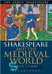 دانلود کتاب Shakespeare And The Medieval World (Arden Critical Companions) – شکسپیر و جهان قرون وسطی (اصحاب انتقادی آردن)