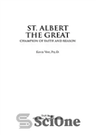 دانلود کتاب St Albert the Great: Champion of Faith and Reason – سنت آلبرت کبیر: قهرمان ایمان و عقل