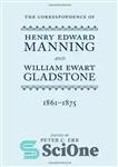 دانلود کتاب The Correspondence of Henry Edward Manning and William Ewart Gladstone: The Complete Correspondence 1833-1891 – مکاتبات هنری ادوارد...