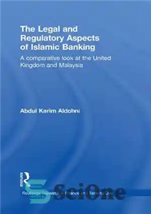دانلود کتاب The Legal and Regulatory Aspects of Islamic Banking: A Comparative Look at the United Kingdom and Malaysia –... 