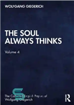 دانلود کتاب The Soul Always Thinks (Collected English Papers, Vol. 4) – روح همیشه فکر می کند (مقالات انگلیسی گردآوری...