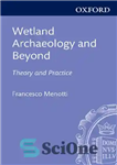 دانلود کتاب Wetland Archaeology and Beyond: Theory and Practice – باستان شناسی تالاب و فراتر از آن: نظریه و عمل