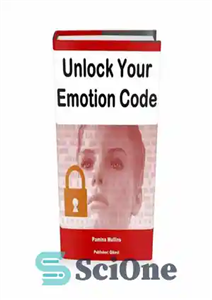 دانلود کتاب Unlock Your Emotion Code How to Turn Negative Feelings into Positive Energy and Actions رمز احساسات خود 